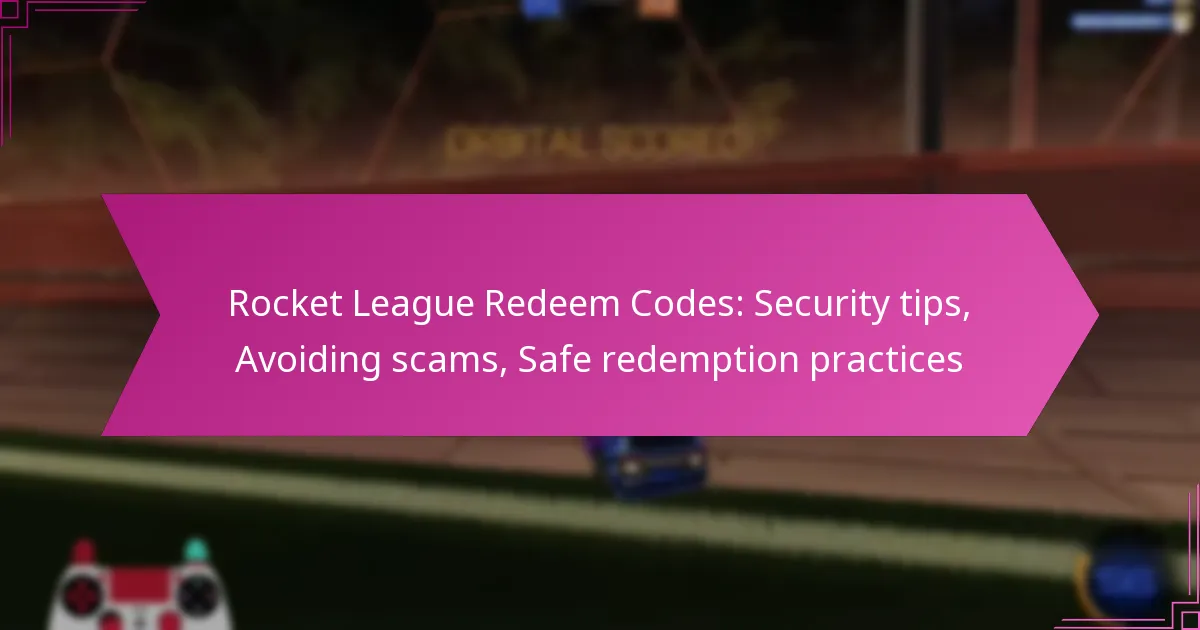 You are currently viewing Rocket League Redeem Codes: Security tips, Avoiding scams, Safe redemption practices