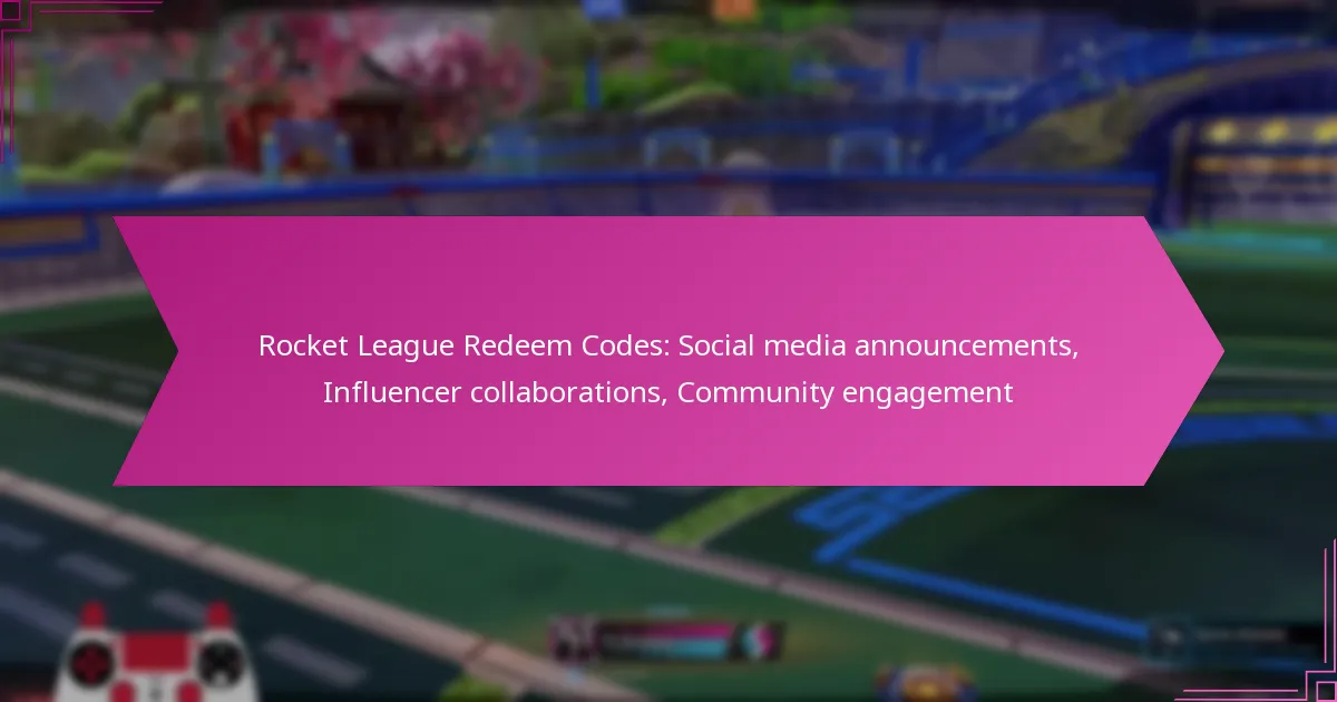 You are currently viewing Rocket League Redeem Codes: Social media announcements, Influencer collaborations, Community engagement