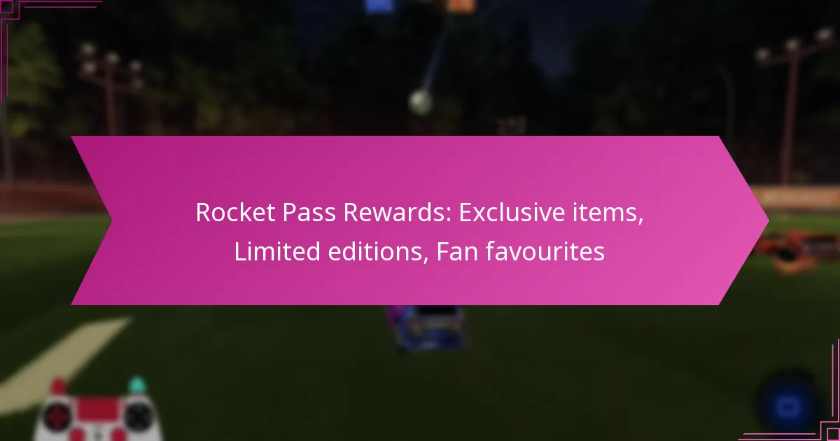 You are currently viewing Rocket Pass Rewards: Exclusive items, Limited editions, Fan favourites