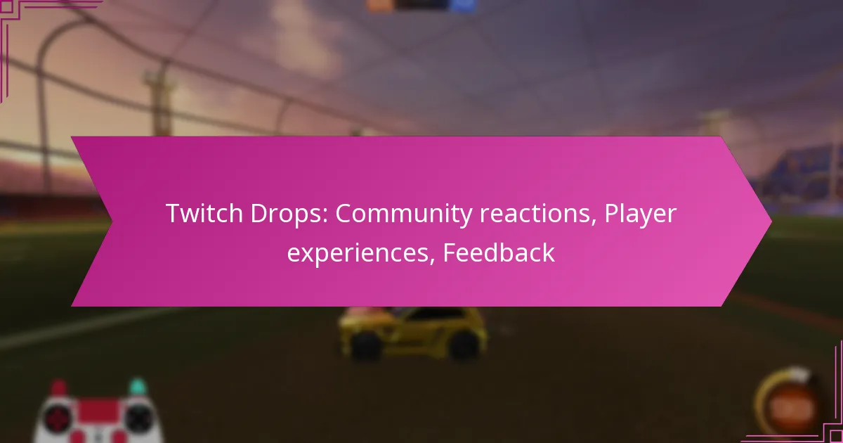 You are currently viewing Twitch Drops: Community reactions, Player experiences, Feedback