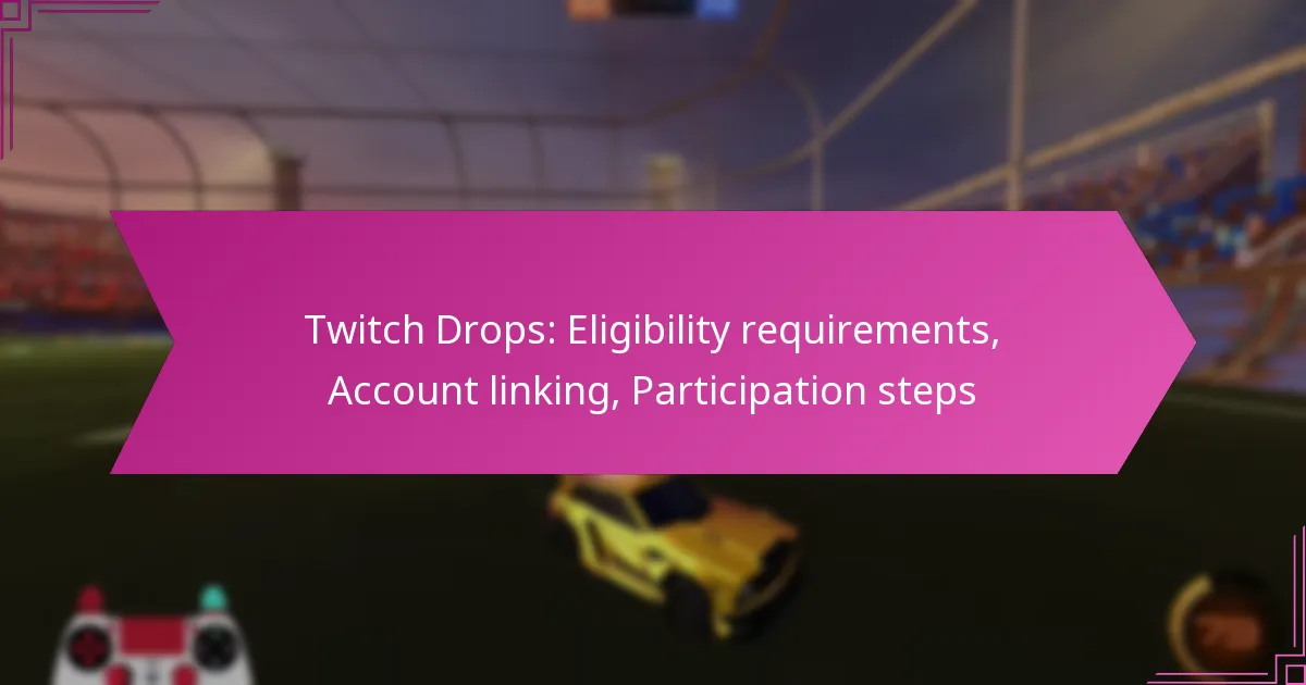 You are currently viewing Twitch Drops: Eligibility requirements, Account linking, Participation steps