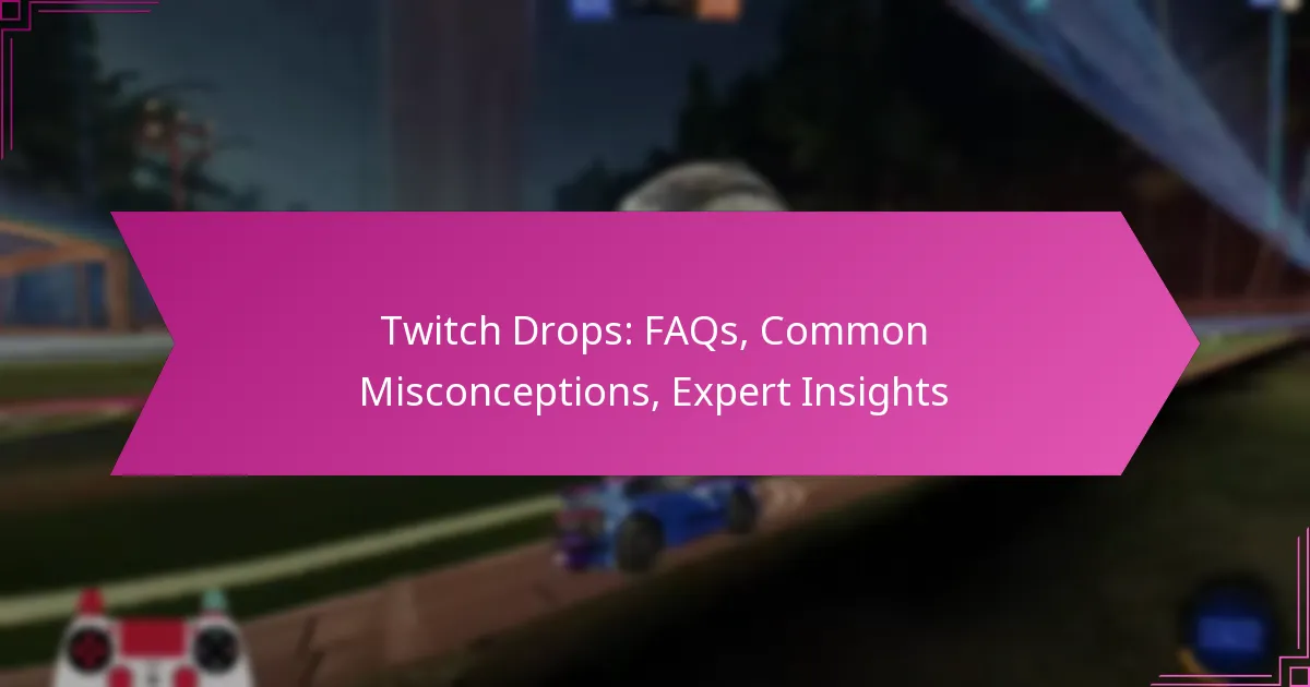 You are currently viewing Twitch Drops: FAQs, Common Misconceptions, Expert Insights