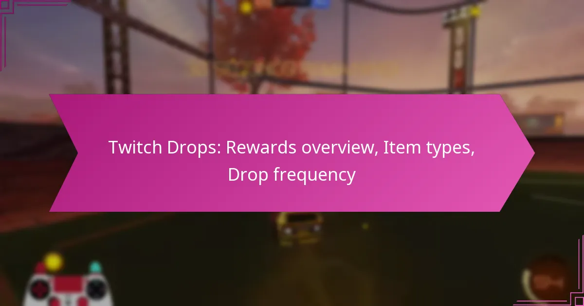 You are currently viewing Twitch Drops: Rewards overview, Item types, Drop frequency