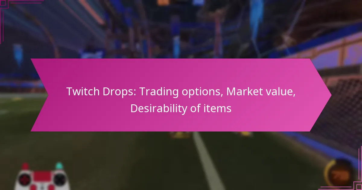 You are currently viewing Twitch Drops: Trading options, Market value, Desirability of items